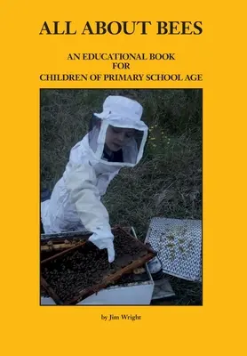 Alles über Bienen: Ein Lehrbuch für Kinder im Grundschulalter - All about Bees: An Educational Book for Children of Primary School Age