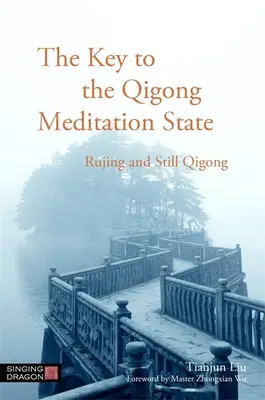 Der Schlüssel zum Qigong-Meditationszustand: Rujing und Stilles Qigong - The Key to the Qigong Meditation State: Rujing and Still Qigong