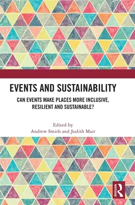 Veranstaltungen und Nachhaltigkeit: Können Veranstaltungen Orte integrativer, widerstandsfähiger und nachhaltiger machen? - Events and Sustainability: Can Events Make Places More Inclusive, Resilient and Sustainable?