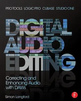 Digitale Audiobearbeitung: Audiokorrekturen und -verbesserungen in Pro Tools, Logic Pro, Cubase und Studio One - Digital Audio Editing: Correcting and Enhancing Audio in Pro Tools, Logic Pro, Cubase, and Studio One