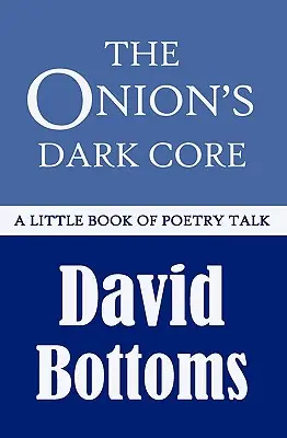 Der dunkle Kern der Zwiebel: Ein kleines Buch mit Poesiegesprächen - The Onion's Dark Core: A Little Book of Poetry Talk