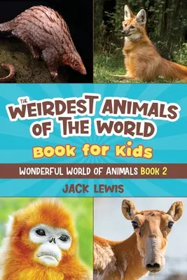 Die seltsamsten Tiere der Welt Buch für Kinder: Überraschende Fotos und seltsame Fakten über die seltsamsten Tiere der Welt! - The Weirdest Animals of the World Book for Kids: Surprising photos and weird facts about the strangest animals on the planet!