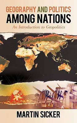 Geographie und Politik unter den Nationen: Eine Einführung in die Geopolitik - Geography and Politics Among Nations: An Introduction to Geopolitics