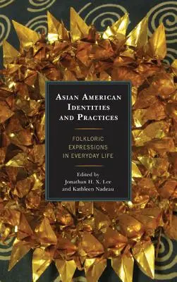 Asiatisch-amerikanische Identitäten und Praktiken: Folkloristische Ausdrucksformen im täglichen Leben - Asian American Identities and Practices: Folkloric Expressions in Everyday Life
