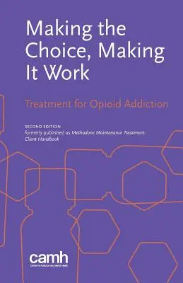 Die Wahl treffen, damit es klappt: Behandlung von Opioidabhängigkeit - Making the Choice, Making it Work: Treatment for Opioid Addiction