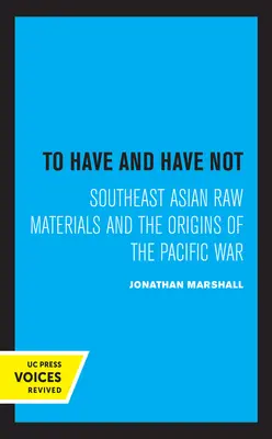 Haben und nicht haben: Südostasiatische Rohstoffe und die Ursprünge des Pazifikkriegs - To Have and Have Not: Southeast Asian Raw Materials and the Origins of the Pacific War