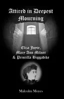 In tiefster Trauer gekleidet - Eliza Joyce, Mary Ann Milner und Priscilla Biggadike - Attired in Deepest Mourning - Eliza Joyce, Mary Ann Milner and Priscilla Biggadike
