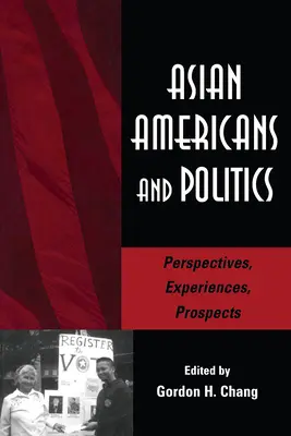 Asiatische Amerikaner und Politik: Perspektiven, Erfahrungen, Aussichten - Asian Americans and Politics: Perspectives, Experiences, Prospects