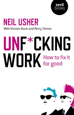 Unf*cking Work: Wie man es endgültig ändert - Unf*cking Work: How to Fix It for Good