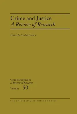 Kriminalität und Justiz, Band 50: Ein Überblick über die Forschung, Band 50 - Crime and Justice, Volume 50: A Review of Researchvolume 50