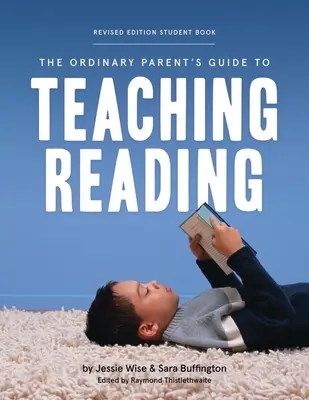 The Ordinary Parent's Guide to Teaching Reading, Revised Edition Student Book