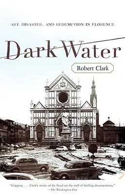 Dunkles Wasser: Kunst, Katastrophe und Erlösung in Florenz - Dark Water: Art, Disaster, and Redemption in Florence