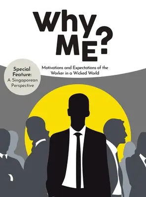 Warum ich? Motivationen und Erwartungen des Arbeitnehmers in einer verkehrten Welt - Why Me?: Motivations and Expectations of the Worker in a Wicked World