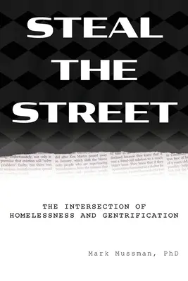 Steal the Street: Die Überschneidung von Obdachlosigkeit und Gentrifizierung - Steal the Street: The Intersection of Homelessness and Gentrification