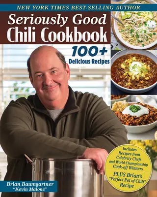 Serious Good Chili Cookbook: 177 der besten Rezepte der Welt - Seriously Good Chili Cookbook: 177 of the Best Recipes in the World