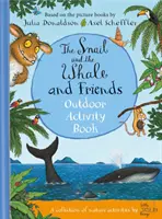 Die Schnecke und der Wal und ihre Freunde: Ein Activity-Buch für draußen - Snail and the Whale and Friends Outdoor Activity Book