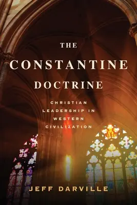 Die Konstantin-Doktrin: Christliche Führerschaft in der westlichen Zivilisation - The Constantine Doctrine: Christian Leadership In Western Civilization