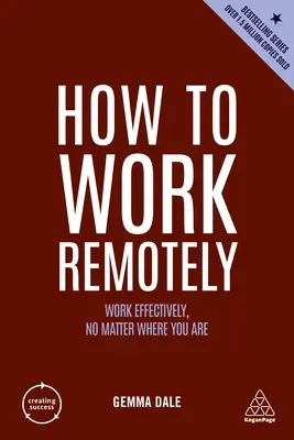 Wie man aus der Ferne arbeitet: Effizient arbeiten, egal wo Sie sind - How to Work Remotely: Work Effectively, No Matter Where You Are