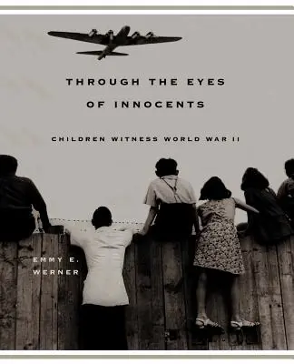 Mit den Augen von Unschuldigen: Kinder als Zeugen des Zweiten Weltkriegs - Through the Eyes of Innocents: Children Witness World War II