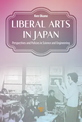 Liberale Künste in Japan: Perspektiven und Politiken in Wissenschaft und Technik - Liberal Arts in Japan: Perspectives and Policies in Science and Engineering