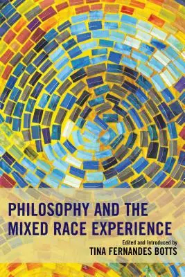 Philosophie und die Erfahrung mit gemischten Rassen - Philosophy and the Mixed Race Experience