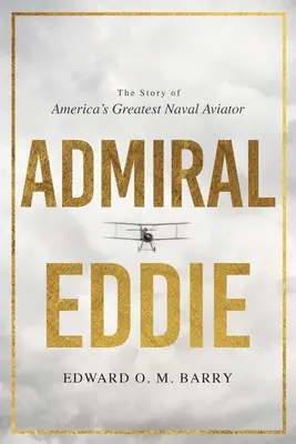 Admiral Eddie: Die Geschichte von Amerikas größtem Marineflieger - Admiral Eddie: The Story of America's Greatest Naval Aviator