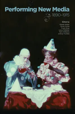 Die Aufführung neuer Medien, 1890-1915 - Performing New Media, 1890-1915