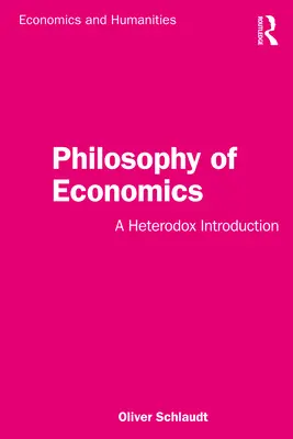 Philosophie der Ökonomie: Eine heterodoxe Einführung - Philosophy of Economics: A Heterodox Introduction