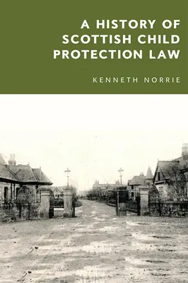 Eine Geschichte des schottischen Kinderschutzgesetzes - A History of Scottish Child Protection Law