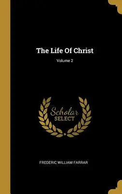 Das Leben Christi; Band 2 - The Life Of Christ; Volume 2