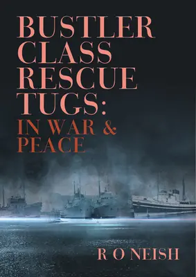 Rettungsschlepper der Bustler-Klasse: In Krieg und Frieden - Bustler Class Rescue Tugs: In War & Peace