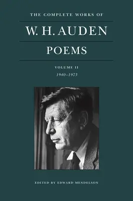 Das Gesamtwerk von W. H. Auden: Gedichte, Band II: 1940-1973 - The Complete Works of W. H. Auden: Poems, Volume II: 1940-1973