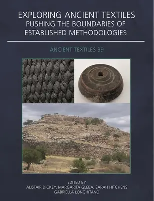 Erforschung antiker Textilien: Die Grenzen etablierter Methodologien verschieben - Exploring Ancient Textiles: Pushing the Boundaries of Established Methodologies