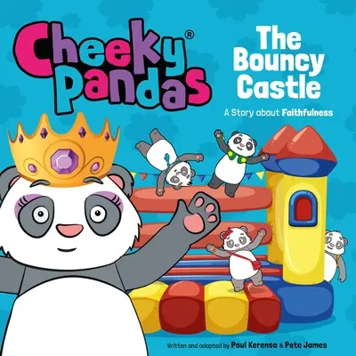 Freche Pandas: Das hüpfende Schloss: Eine Geschichte über Treue - Cheeky Pandas: The Bouncy Castle: A Story about Faithfulness