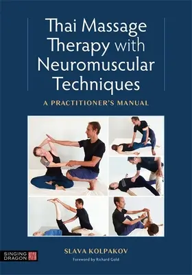 Thai-Massage mit neuromuskulären Techniken: Ein Handbuch für Praktizierende - Thai Massage with Neuromuscular Techniques: A Practitioner's Manual