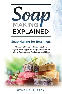 Seifenherstellung erklärt: Seifenherstellung für Anfänger - Soap Making Explained: Soap Making for Beginners