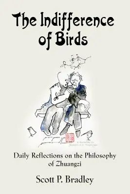 Die Gleichgültigkeit der Vögel: Tägliche Betrachtungen über die Philosophie des Zhuangzi - The Indifference of Birds: Daily Reflections on the Philosophy of Zhuangzi