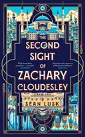 Second Sight of Zachary Cloudesley - Der fesselnde historische Krimi über die Suche eines jungen Mannes nach der Wahrheit - Second Sight of Zachary Cloudesley - The spellbinding historical fiction mystery of one young man's quest for the truth