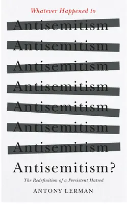 Was auch immer mit dem Antisemitismus geschehen ist: Neudefinition und der Mythos des 'kollektiven Juden' - Whatever Happened to Antisemitism?: Redefinition and the Myth of the 'Collective Jew'