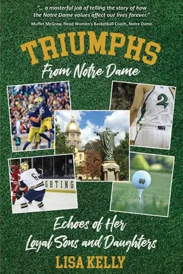 Triumphe von Notre Dame: Echos ihrer treuen Söhne und Töchter - Triumphs From Notre Dame: Echoes of Her Loyal Sons and Daughters