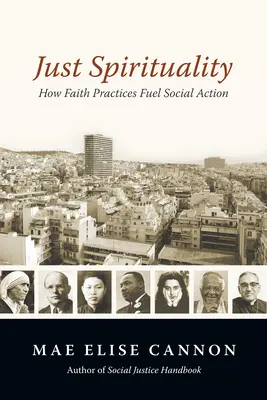 Gerechte Spiritualität: Wie Glaubenspraktiken soziales Handeln fördern - Just Spirituality: How Faith Practices Fuel Social Action