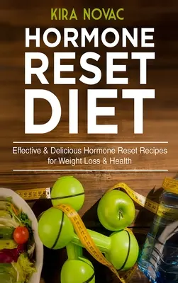 Hormon-Reset-Diät: Effektive & leckere Hormon-Reset-Rezepte für Gewichtsverlust & Gesundheit - Hormone Reset Diet: Effective & Delicious Hormone Reset Recipes for Weight Loss & Health