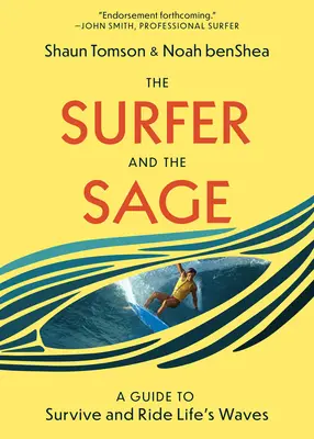Der Surfer und der Weise: Ein Leitfaden zum Überleben und Reiten auf den Wellen des Lebens - The Surfer and the Sage: A Guide to Survive and Ride Life's Waves