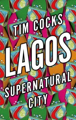 Lagos: Übernatürliche Stadt - Lagos: Supernatural City