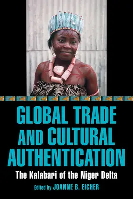 Globaler Handel und kulturelle Authentifizierung: Die Kalabari aus dem Nigerdelta - Global Trade and Cultural Authentication: The Kalabari of the Niger Delta