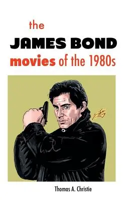 Die James-Bond-Filme der 1980er Jahre - The James Bond Movies of the 1980s