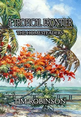 Tropical Frontier: Die Heimstätter - A Tropical Frontier: The Homesteaders