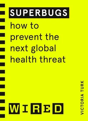 Superbugs (WIRED guides) - Wie man die nächste globale Gesundheitsbedrohung verhindert - Superbugs (WIRED guides) - How to prevent the next global health threat