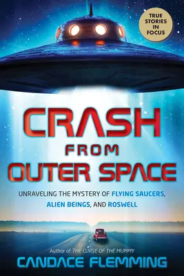 Absturz aus dem Weltraum: Das Geheimnis von fliegenden Untertassen, außerirdischen Wesen und Roswell lüften - Crash from Outer Space: Unraveling the Mystery of Flying Saucers, Alien Beings, and Roswell