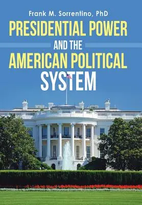 Die Macht des Präsidenten und das politische System der USA - Presidential Power and the American Political System